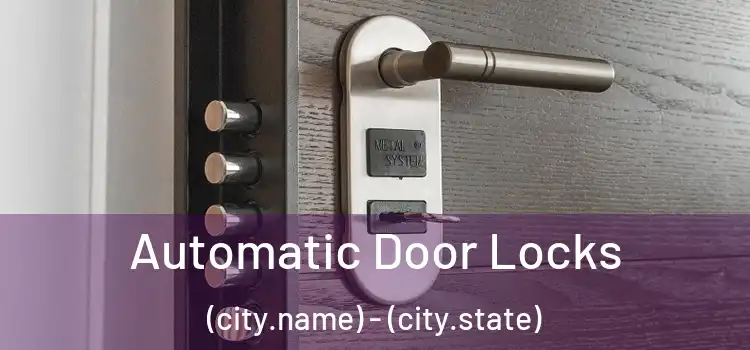  Automatic Door Locks (city.name) - (city.state)